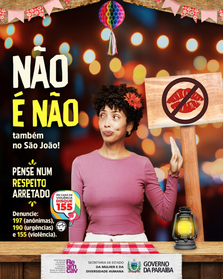 Governo da Paraíba lança campanha “Não é Não, Também no São João” contra importunação sexual durante festas juninas